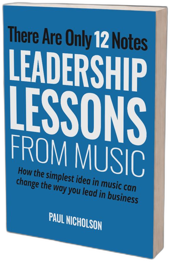 There Are Only 12 Notes: Leadership Lessons from Music — paperback